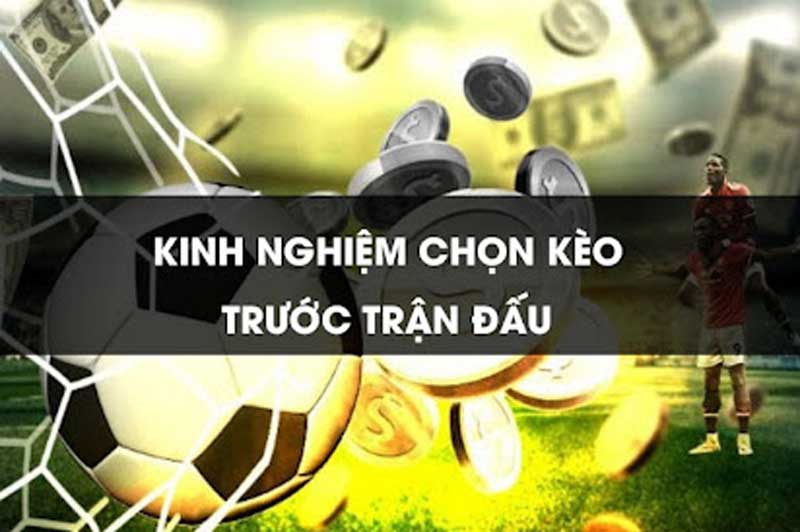 Chọn kèo trước trận đấu - Cứ chơi là thắng!